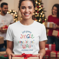 Load image into Gallery viewer, Probs Just Gonna Jingle Some of the Way… Momma’s Tired Tee